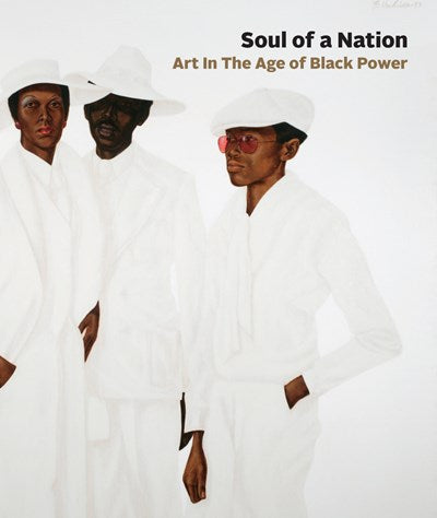 Soul of a Nation: Art in the Age of Black Power edited by Mark Godfrey and Zoe Whitley